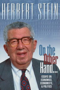 Title: On the Other Hand...: Essays on Economics, Economists, and Politics, Author: Herbert Stein