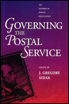 Title: Governing the Postal Service, Author: Gregory J. Sidak