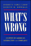 Title: What's Wrong?: A SURVEY OF AMERICAN SATISFACTION AND COMPLAINT, Author: Karlyn H. Bowman