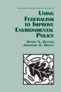 Using Federalism to Improve Environmental Policy