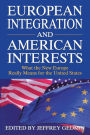 EUROPEAN INTEGRATION AND AMERICAN INTERESTS: WHAT