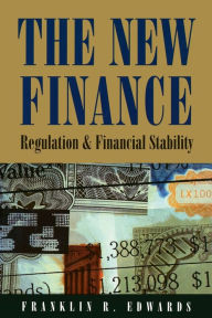 Title: The New Finance: Regulation and Financial Stability, Author: Franklin R. Edwards