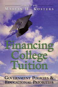 Title: Financing College Tuition: Government Policies and Educational Priorities, Author: Marvin H. Kosters