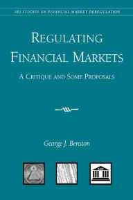 Title: Regulating Financial Markets: A Critique and Some Proposals, Author: George J. Benston