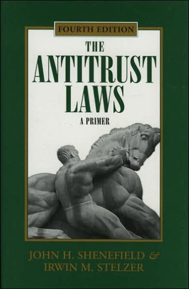 The Antitrust Laws: A Primer / Edition 4