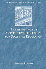 Title: The Advantage of Competitive Federalism for Securities Regulation, Author: Roberta Romano