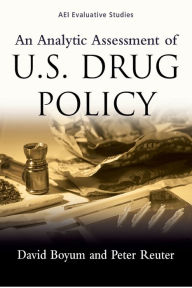 Title: An Analytic Assessment of US Drug Policy, Author: David Boyum