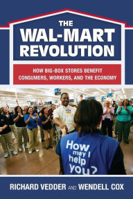 Title: Wal-Mart ReVolution: How Big Box Stores Benefit Consumers, Workers, and the Economy, Author: Richard Vedder