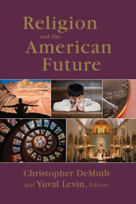 Title: Religion and the American Future, Author: Christopher DeMuth