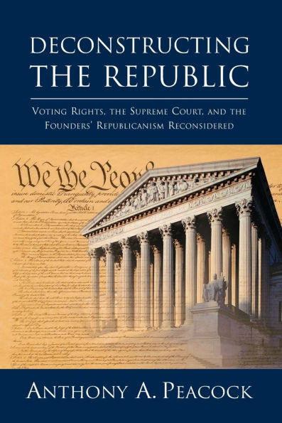 Deconstructing the Republic:: Voting Rights, the Supreme Court, and the Founders' Republicanism Reconsidered