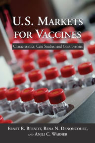 Title: U.S. Vaccine Markets: Overview and Four Case Studies, Author: Ernest R. Berndt