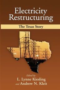 Title: Electricity Restructuring: The Texas Story, Author: Lynne L. Kiesling