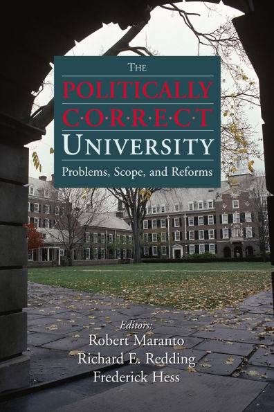 The Politically Correct University: Problems, Scope, and Reforms