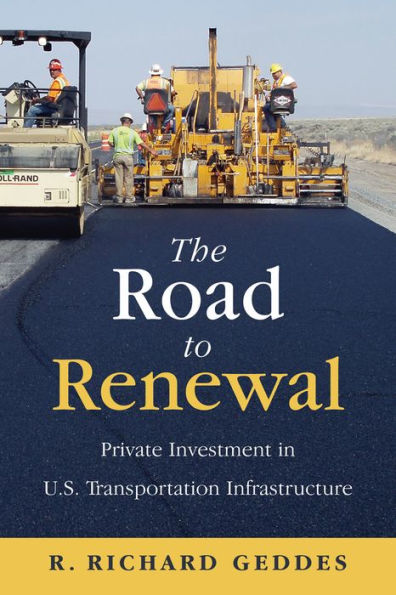 The Road to Renewal: Private Investment in the U.S. Transportation Infastructure