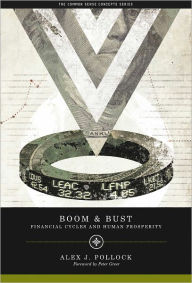 Title: Boom and Bust: Financial Cycles and Human Prosperity, Author: Alex J. Pollock