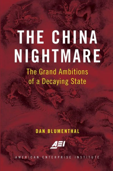 The China Nightmare: Grand Ambitions of a Decaying State