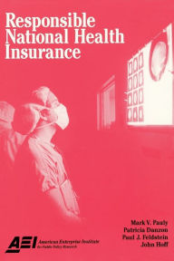 Title: Responsible National Health Insurance, Author: Mark V. Pauly