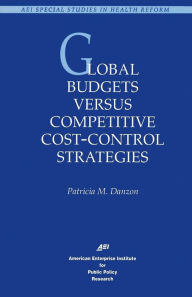 Title: Global Budgets Versus Competitive Cost-Control Strategies, Author: Patricia M. Danzon