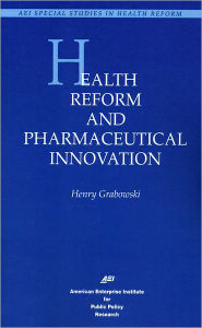 Title: HEALTH REFORM AND PHARMACEUTICAL INNOVATION, Author: Henry G. Grabowski