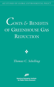 Title: Costs and Benefits of Greenhouse Gas Reduction, Author: Thomas C. Schelling