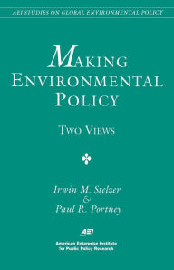 Title: Making Environmental Policy: Two Views, Author: Paul R. Portney