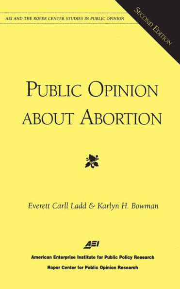 Public Opinion About Abortion (Aei and the Roper Center Studies in Public Opinion)