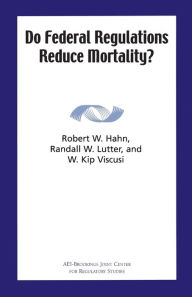Title: Do Federal Regulations Reduce Mortality, Author: Robert W. Hahn