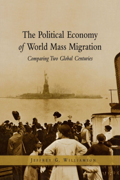 The Political Economy of World Mass Migration:: Comparing Two Global Centuries