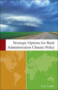 Title: Strategic Options for Bush Administration Climate Policy, Author: Lee Lane