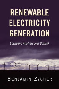 Title: Renewable Electricity Generation: Economic Analysis and Outlook, Author: Benjamin Zycher