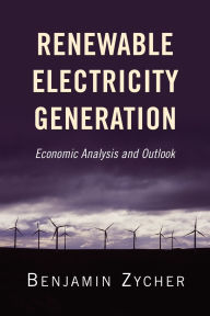 Title: Renewable Electricity Generation: Economic Analysis and Outlook, Author: Benjamin Zycher
