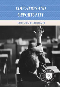 Title: Education and Opportunity, Author: Michael Q. McShane