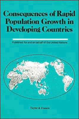 Consequences Of Rapid Population Growth In Developing Countries / Edition 1