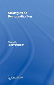 Title: Strategies Of Democratization / Edition 1, Author: Tatu Vanhanen