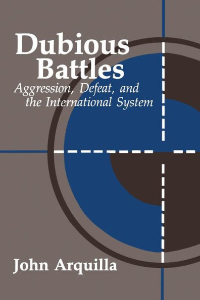 Dubious Battles: Aggression, Defeat, & the International System