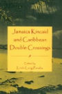 Jamaica Kincaid and Caribbean Double Crossings