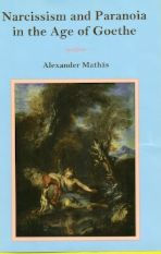 Title: Narcissism and Paranoia in the Age of Goethe, Author: Alexander Mathas