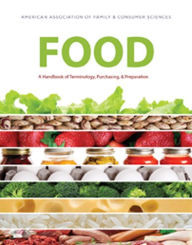 Title: Food: A Handbook of Terminology, Purchasing, & Preparation / Edition 12, Author: AAFCS