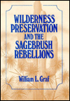 Title: Wilderness Preservation and the Sagebrush Rebellions, Author: William L. Graf