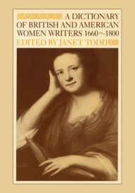 Title: A Dictionary of British and American Women Writers 1660-1800, Author: Janet Todd