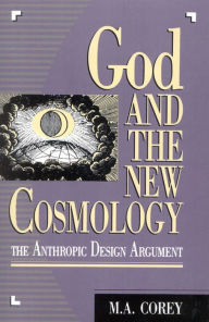 Title: God and the New Cosmology: The Anthropic Design Argument, Author: Michael A. Corey