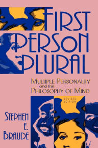 Title: First Person Plural: Multiple Personality and the Philosophy of Mind / Edition 2, Author: Stephen E. Braude
