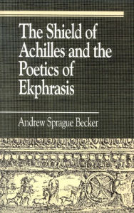 Title: The Shield of Achilles and the Poetics of Ekpharsis, Author: Andrew Sprague Becker