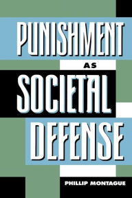 Title: Punishment as Societal-Defense, Author: Phillip Montague
