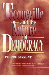 Title: Tocqueville and the Nature of Democracy, Author: Pierre Manent Centre de Recherches Poli
