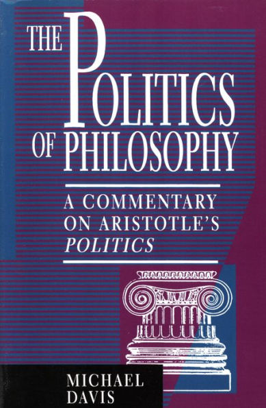 The Politics of Philosophy: A Commentary on Aristotle's Politics / Edition 1