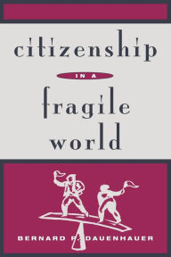 Title: Citizenship in a Fragile World, Author: Bernard P. Dauenhauer