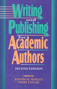 Title: Writing and Publishing for Academic Authors / Edition 2, Author: Todd W. Taylor