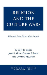 Title: Religion and the Culuture Wars: Dispatches from the Front, Author: John Clifford Green