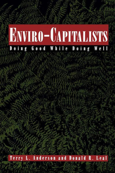 Enviro-Capitalists: Doing Good While Doing Well / Edition 1